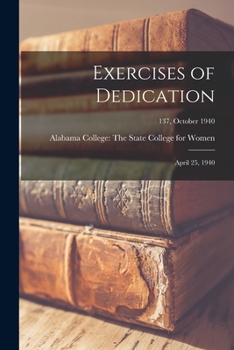 Paperback Exercises of Dedication: April 25, 1940; 137, October 1940 Book