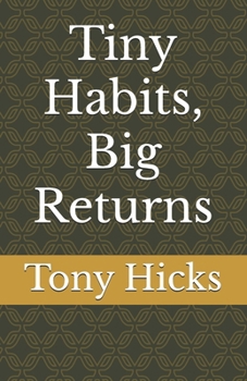 Paperback Tiny Habits, Big Returns Book