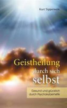 Paperback Geistheilung durch sich selbst: Gesund und glücklich durch Psychokybernetik und Hypnomeditation [German] Book