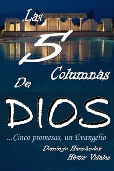 Paperback Las 5 Columnas De Dios ... Cinco Promesas Un Evangelio [Spanish] Book