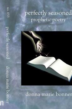 Paperback Perfectly Seasoned: Prophetic Poetry Book