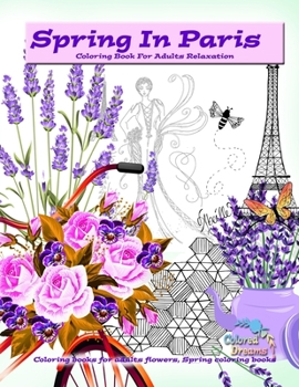 Paperback Spring in Paris coloring book for adults relaxation: Coloring books for adults flowers, Spring coloring books Book