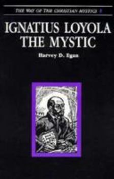 Ignatius Loyola the Mystic (Way of the Christian Mystics)