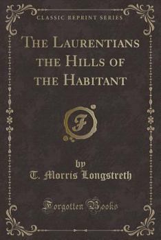 Paperback The Laurentians the Hills of the Habitant (Classic Reprint) Book