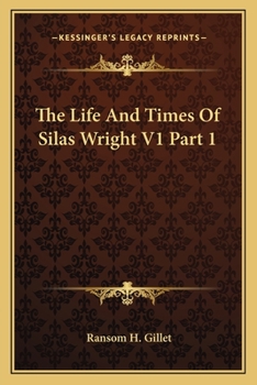 Paperback The Life And Times Of Silas Wright V1 Part 1 Book