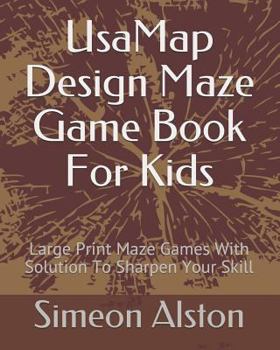 Paperback Usamap Design Maze Game Book for Kids: Large Print Maze Games with Solution to Sharpen Your Skill Book