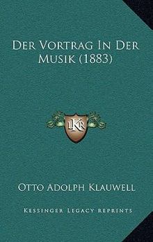 Paperback Der Vortrag In Der Musik (1883) [German] Book