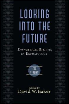 Paperback Looking Into the Future: Evangelical Studies in Eschatology Book
