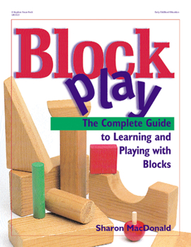 Paperback Block Play: The Complete Guide to Learning and Playing with Blocks Book