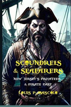 Scoundrels & Seafarers: New Jersey's Privateering & Pirate Past