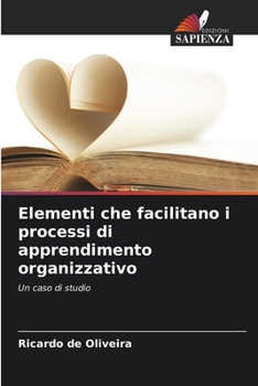 Paperback Elementi che facilitano i processi di apprendimento organizzativo [Italian] Book