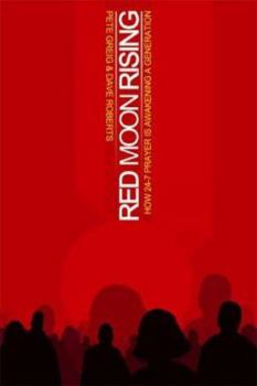 Paperback Red Moon Rising: How 24-7 Prayer Is Awakening a Generation Book