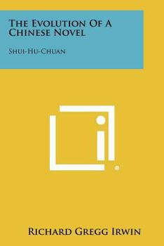 The Evolution of a Chinese Novel: Shui-Hu-Chuan