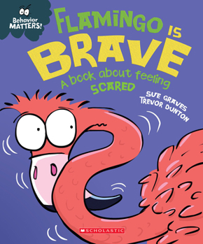 Hardcover Flamingo Is Brave: A Book about Feeling Scared (Behavior Matters) Book