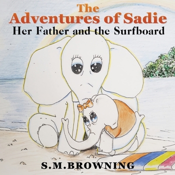 Paperback The Adventures of Sadie: Her Father and the Surfboard Book