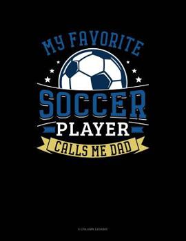 Paperback My Favorite Soccer Player Calls Me Dad: 8 Column Ledger Book