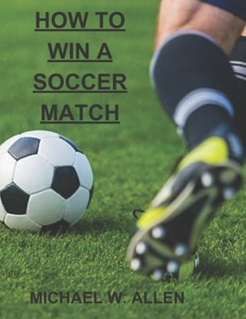 Paperback How To Win A Soccer Match Book