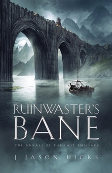 Ruinwaster's Bane - The Annals of the Last Emissary