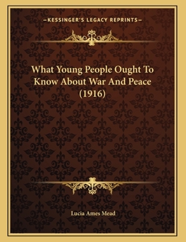 Paperback What Young People Ought To Know About War And Peace (1916) Book