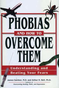 Hardcover Phobias and How to Overcome Them: Understanding and Beating Your Fears Book