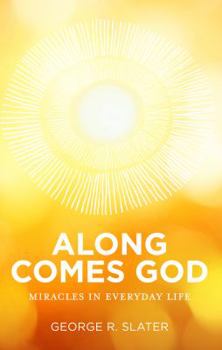 Paperback Along Comes God: Miracles in Everyday Life Book