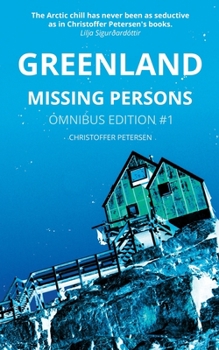Greenland Missing Persons: Omnibus Edition #1 - Book  of the Greenland Missing Persons