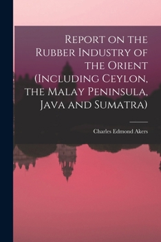 Report on the Rubber Industry of the Orient
