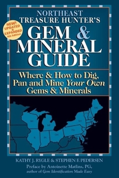 Paperback Northeast Treasure Hunter's Gem & Mineral Guide 4/E: Where & How to Dig, Pan and Mine Your Own Gems & Minerals Book