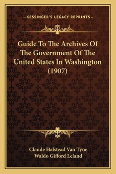Paperback Guide To The Archives Of The Government Of The United States In Washington (1907) Book