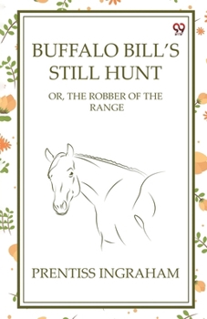 Paperback Buffalo Bill's Still Hunt Or, The Robber Of The Range Book
