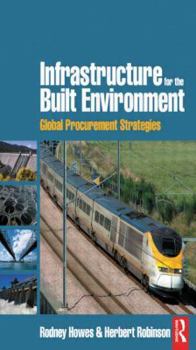 Paperback Infrastructure for the Built Environment: Global Procurement Strategies Book