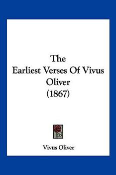 Paperback The Earliest Verses Of Vivus Oliver (1867) Book