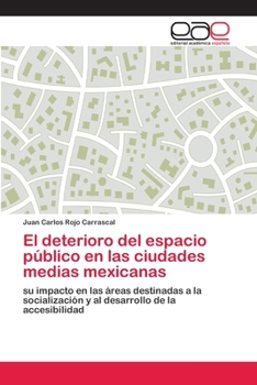 Paperback El deterioro del espacio público en las ciudades medias mexicanas [Spanish] Book