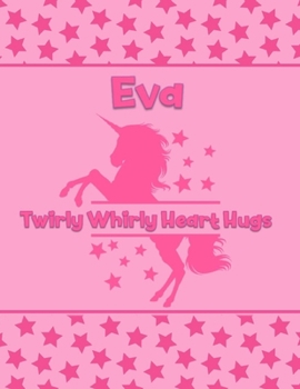 Paperback Eva Twirly Whirly Heart Hugs: Personalized Draw & Write Book with Her Unicorn Name - Word/Vocabulary List Included for Story Writing Book