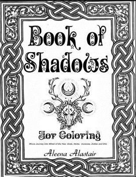 Paperback Book of Shadows for Coloring: Wicca Journey into Wheel of the year, Gods, Herbs, Incenses, Zodiac, and Oils Book