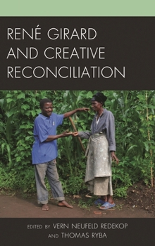 Hardcover René Girard and Creative Reconciliation Book