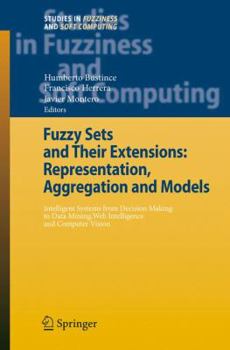 Paperback Fuzzy Sets and Their Extensions: Representation, Aggregation and Models: Intelligent Systems from Decision Making to Data Mining, Web Intelligence and Book