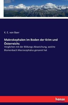 Paperback Makrokephalen im Boden der Krim und Österreichs: Verglichen mit der Bildungs-Abweichung, welche Blumenbach Macrocephalus genannt hat [German] Book