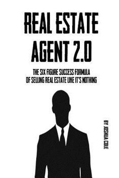 Paperback Real Estate Agent 2.0: The Six Figure Success Formula Of Selling Real Estate Like It's Nothing Book