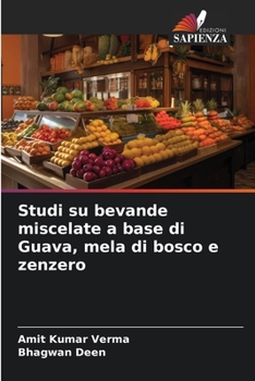 Paperback Studi su bevande miscelate a base di Guava, mela di bosco e zenzero [Italian] Book