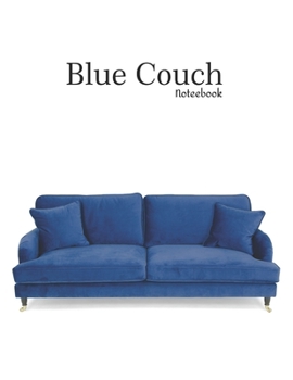 Blue Couch Noteebook: 8.5x11 Inches 120 Lined Pages Notebook, Lined Pages, Great Gift for Graduates, Gift for Birthday, Girs, Sofa, Christmas, Blank Collage Ruled Pages