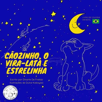 Paperback Cãozinho, o Vira-lata e Estrelinha: Livro de Colorir Infantil (Coleção Cãozinho, O Vira-Lata) (Portuguese Edition) [Portuguese] [Large Print] Book