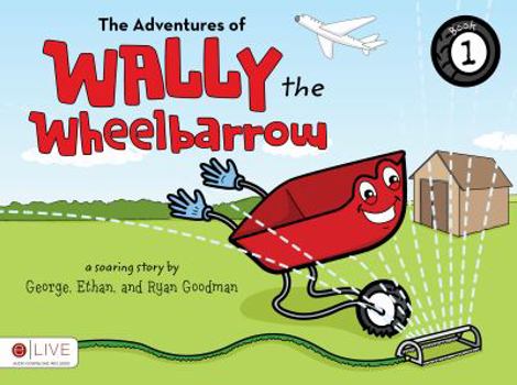 Paperback The Adventures of Wally the Wheelbarrow: Book One Book