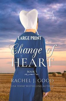 Change of Heart: Amish Sisters & Friends - Large Print Edition