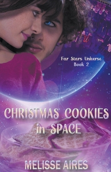 Christmas Cookies in Space - Book #2 of the Far Stars Universe