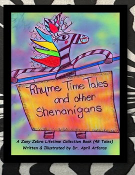 Rhyme Time Tales and other Shenanigans: A Zany Zebra Collection Book (48 Tales)