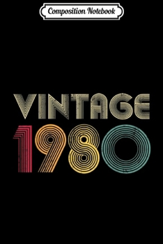 Composition Notebook: 1980 40th Birthday Gift Vintage Retro Men Women 40 Years Old  Journal/Notebook Blank Lined Ruled 6x9 100 Pages