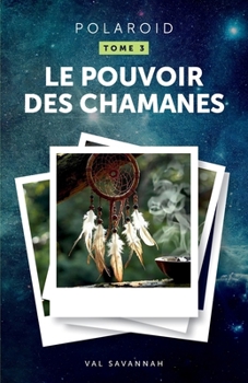 Paperback Polaroid - Tome 3, Le Pouvoir des chamanes [French] Book