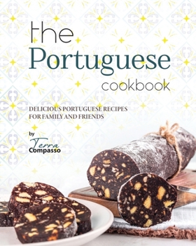 Paperback The Portuguese Cookbook: Delicious Portuguese Recipes for Family and Friends Book