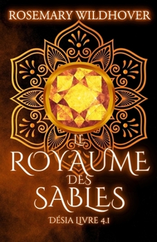 Paperback Désia: Tome 4.1 - Le Royaume des Sables [French] Book